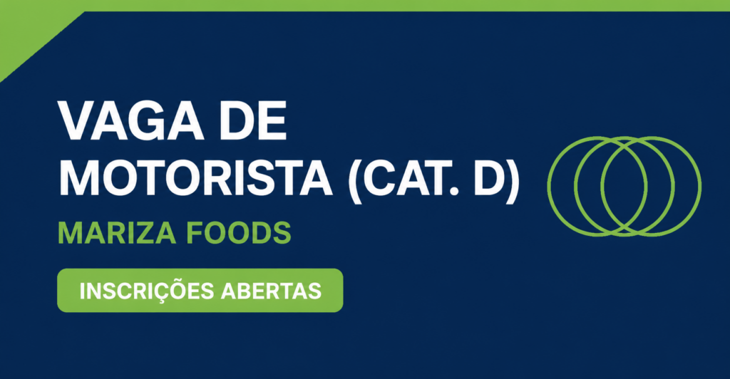 ⚡ Vaga de Motorista (Cat. D) – Mariza Foods | Inscrições Abertas